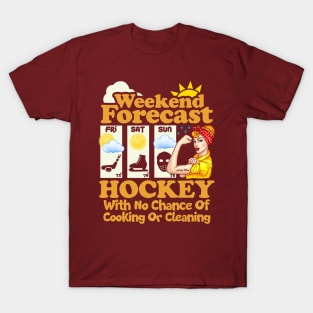 Weekend Forecast: Hockey With No Chance of Cooking or Cleaning T-Shirt